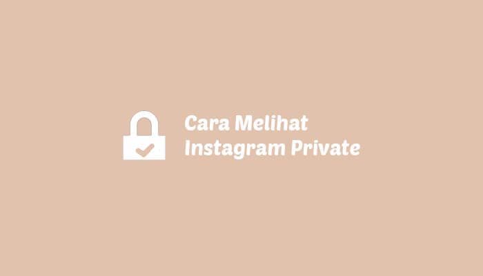 Cara Melihat Akun Instagram yang di Private Tanpa Aplikasi