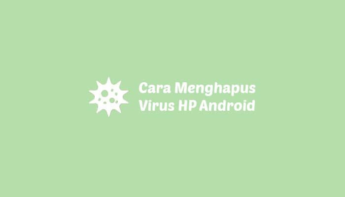 cara menghapus virus hp android