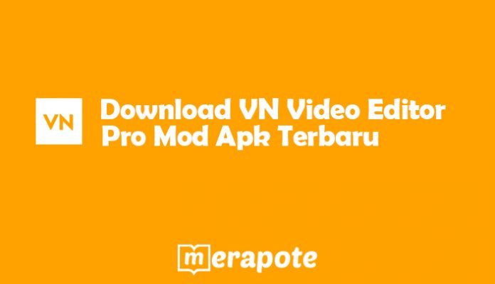 Download VN Video Editor Pro Mod Apk Versi Terbaru 2021