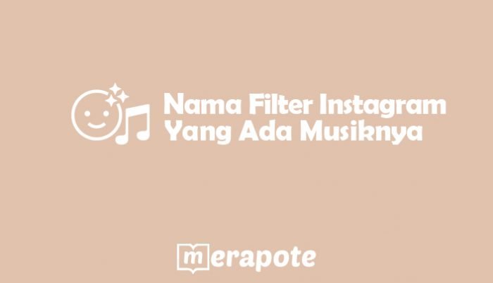 Kumpulan Nama Filter IG (Instagram) Yang Ada Lagunya