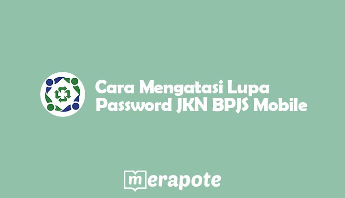 Cara Mengatasi Lupa Password JKN BPJS Mobile