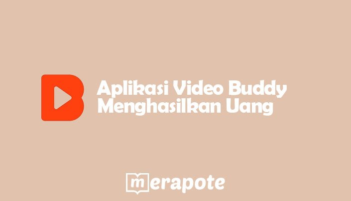 Aplikasi Video Buddy Menghasilkan Uang