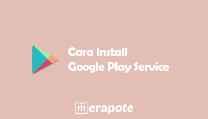 Cara Install Google Play Service