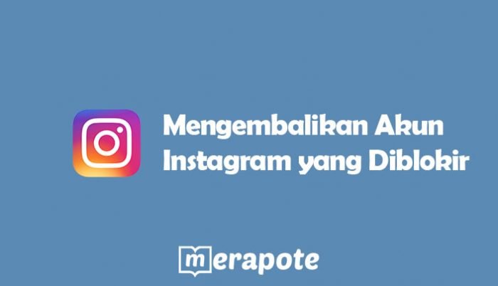 Cara Mengembalikan Akun Instagram yang Diblokir