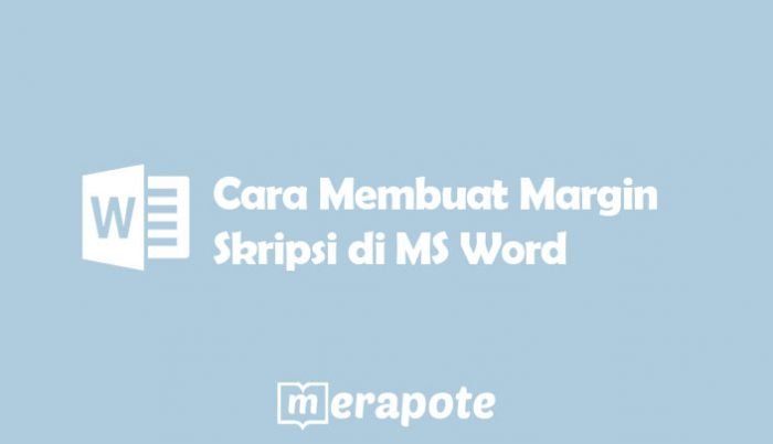 Cara Membuat Margin Skripsi di MS Word