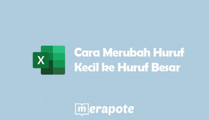 Cara Merubah Huruf Kecil Menjadi Huruf Besar di Excel ...