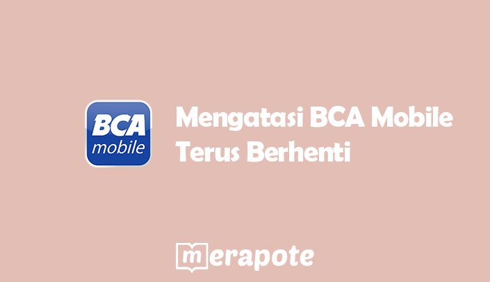 BCA Mobile Terus Berhenti