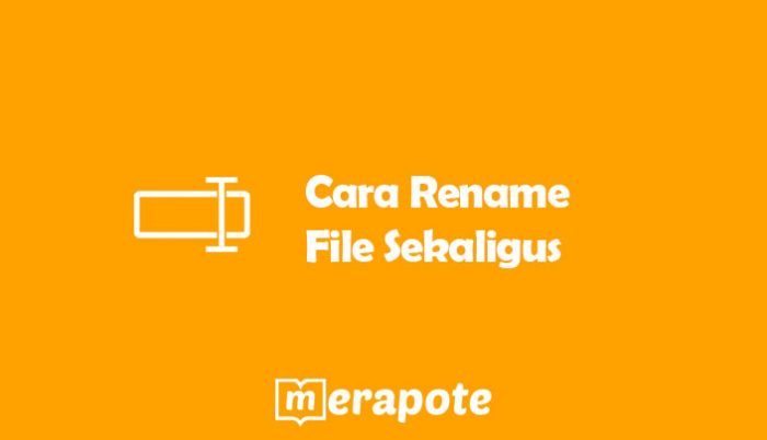 Cara Rename File Sekaligus
