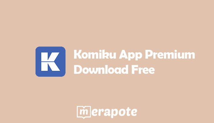 Download Komiku App Premium Mod Versi Terbaru - Merapote.com