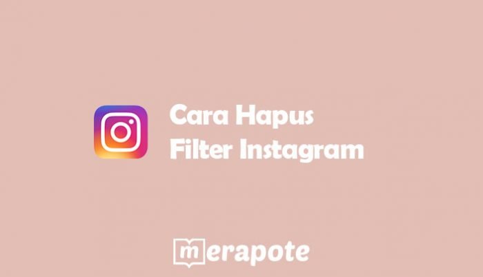 Cara Hapus Filter Instagram