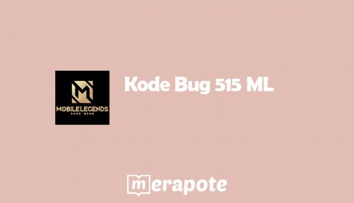 Kode Bug 515 ML, Buruan Pakai Sebelum di Fix! - Merapote.com